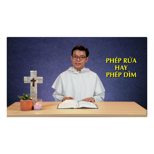 Bài 43: Phép Rửa Hay Phép Dìm?